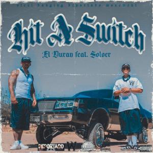 ดาวน์โหลดและฟังเพลง Hit A Switch (feat. Soloer) (Explicit) พร้อมเนื้อเพลงจาก El Duran