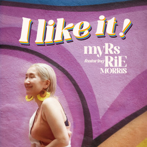 收聽MYRS的I like it! (feat. RiE MORRiS)歌詞歌曲