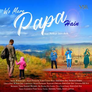 Listen to Wo Mere Papa Hain song with lyrics from Ankur Jain Ank