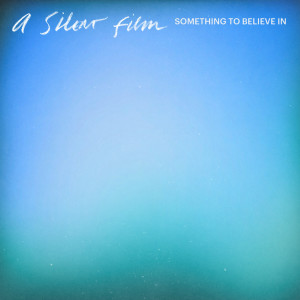 Listen to Something To Believe In song with lyrics from A Silent Film