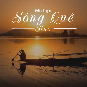 Album Mixtape Sông Quê (Explicit) from Sino