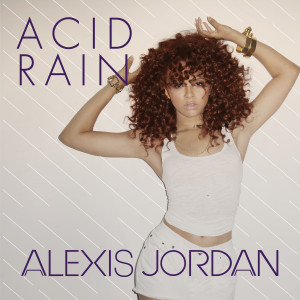 ดาวน์โหลดและฟังเพลง Acid Rain พร้อมเนื้อเพลงจาก Alexis Jordan