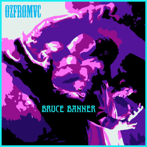 收听OZFROMVC的Bruce Banner歌词歌曲