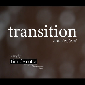 Listen to Transition song with lyrics from Tim De Cotta