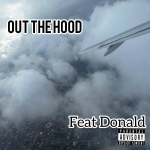Donald的專輯Out The Hood (feat. Donald) [Explicit]