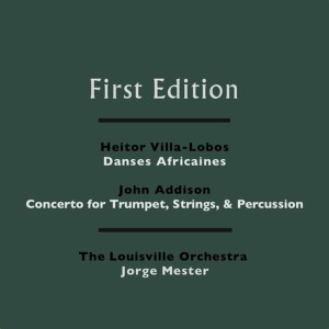 อัลบัม Heitor Villa-Lobos: Danses Africaines - John Addison: Concerto for Trumpet, Strings, & Percussion ศิลปิน The Louisville Orchestra