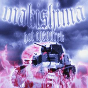 Dengarkan lagu Hot Cheburek nyanyian MAKISHIMA dengan lirik