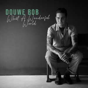 收聽Douwe Bob的What A Wonderful World歌詞歌曲
