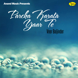 Listen to Parcha Karata Yaar Te song with lyrics from Veer Baljinder