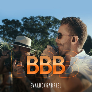 Listen to BBB (Ao Vivo) song with lyrics from Evaldo e Gabriel