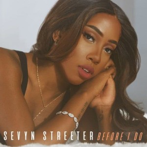 收聽Sevyn Streeter的Before I Do歌詞歌曲