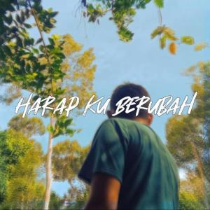 Dengarkan lagu Harap Ku Berubah nyanyian Reyhanrap dengan lirik