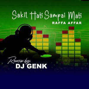 SAKIT HATI SAMPAI MATI (REMIX) dari Raffa Affar