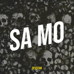 Listen to Sa mo song with lyrics from Dexstar