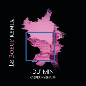 Dengarkan Du' Min (Le Boeuf Remix) lagu dari Kasper Nyemann dengan lirik