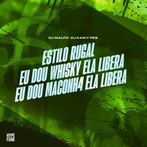 ดาวน์โหลดและฟังเพลง Estilo Rugal Eu Dou Whisky Ela Libera Eu Dou Maconh4 Ela Libera (Explicit) พร้อมเนื้อเพลงจาก DJ Malfo