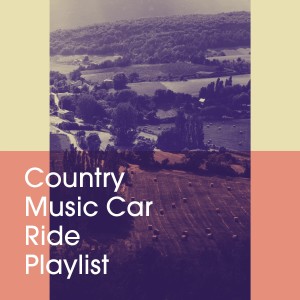 อัลบัม Country Music Car Ride Playlist ศิลปิน Country Rock Party
