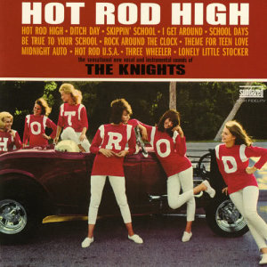 ดาวน์โหลดและฟังเพลง Hot Rod High พร้อมเนื้อเพลงจาก The Knights