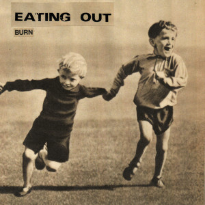 ดาวน์โหลดและฟังเพลง Burn พร้อมเนื้อเพลงจาก Eating Out