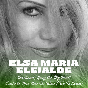 Desafinado / Going Out My Head / Samba De Uma Nota Sò / Wave (Vou Te Cantar) dari Elsa María Elejalde