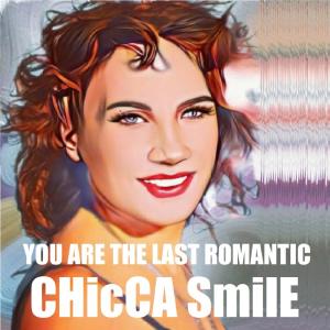 Listen to YOU ARE THE LAST ROMANTIC song with lyrics from Chicca Smile