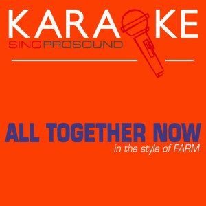 收聽ProSound Karaoke Band的All Together Now (In the Style of Farm) [Karaoke with Background Vocal] (伴奏)歌詞歌曲