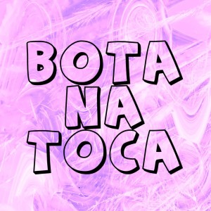 MC TURTLE的專輯BOTA NA TOCA (Explicit)