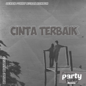 ดาวน์โหลดและฟังเพลง Cinta Terbaik (Remix) พร้อมเนื้อเพลงจาก Party Funky