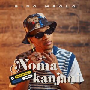 Album Noma Kanjani from Sino Msolo