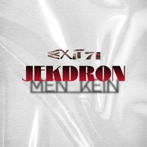 EXiT71的專輯JEKDRON MEN KEIN