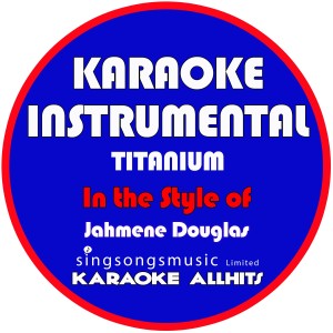 ดาวน์โหลดและฟังเพลง Titanium (In the Style of Jahmene Douglas) [Karaoke Instrumental Version] (Karaoke丨In丨strumen丨tal Version丨In the Style of Jahmene Douglas) พร้อมเนื้อเพลงจาก Karaoke All Hits