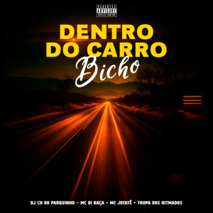 ดาวน์โหลดและฟังเพลง Dentro do Carro Bicho (Explicit) พร้อมเนื้อเพลงจาก DJ CH DO PARQUINHO