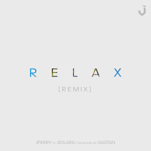 ดาวน์โหลดและฟังเพลง Relax (Remix) พร้อมเนื้อเพลงจาก J.Perry
