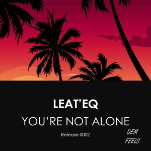 Listen to You're Not Alone song with lyrics from Leat'eq