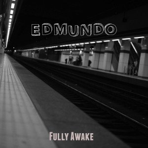收聽Edmundo的Fully Awake歌詞歌曲