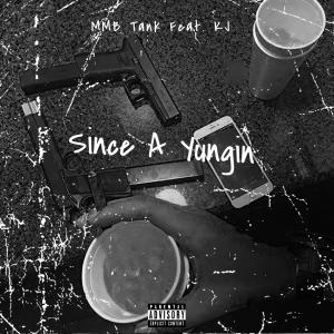 Listen to Since A Yungin (Explicit) song with lyrics from MMB Tank