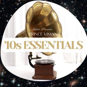 อัลบัม KADAR Presents: Prince Vimana's '10s Essentials (Explicit) ศิลปิน KADAR fka Prince Vimana