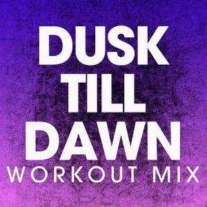 收聽Power Music Workout的Dusk Till Dawn (Extended Workout Mix)歌詞歌曲
