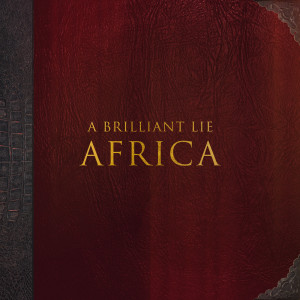 Dengarkan Africa lagu dari A Brilliant Lie dengan lirik
