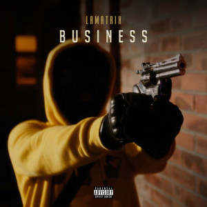 Dengarkan Business (Explicit) lagu dari Lamatrix dengan lirik