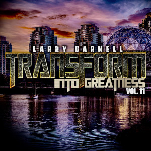 Album Transform into Greatness, Vol. 11 oleh Larry Darnell