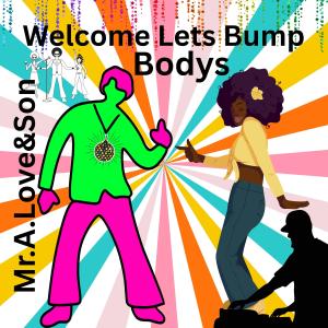 收聽Mr.A.Love的Welcome Lets Bump Bodys (feat. Dopeboyzmuzic)歌詞歌曲