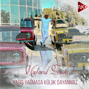 收聽Mirfərid Zirəli的Yağış Yağmasa Külək Dayanmaz歌詞歌曲