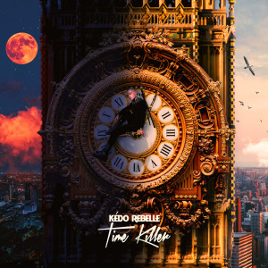 Album Time Killer (Explicit) from Kédo Rebelle
