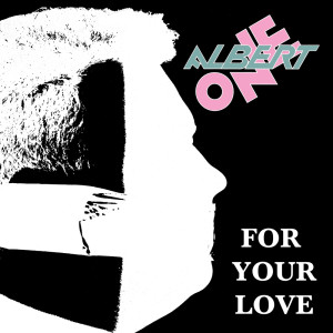收听Albert One的For Your Love (Swedish Beat Box Remix)歌词歌曲