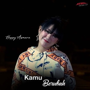 收听Happy Asmara的Kamu Berubah歌词歌曲