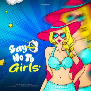 อัลบัม Say No To Girls (feat. Akash Ghuman) [Explicit] ศิลปิน Shanty