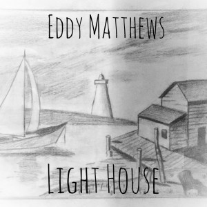 收聽Eddy Matthews的Light House歌詞歌曲