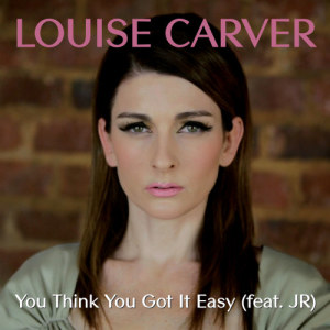 收聽Louise Carver的You Think You Got It Easy歌詞歌曲