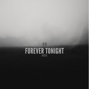 Dengarkan Forever Tonight lagu dari KojiX dengan lirik